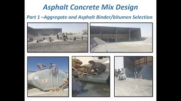 Asphalt Concrete Mix Design  (Part 1 -  Mineral Aggregates and Asphalt Binder/Bitumen Selection)