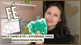 [PASSO A PASSO] Aula sobre FÉ | Aula completa + Atividade para Ministério Infantil