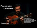Flamenco De Alabanza Y Adoración Flamenco Cristiano 