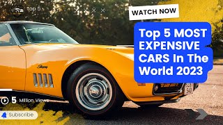 Top 5 MOST EXPENSIVE CARS In The World 2023