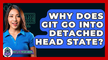 Why Does Git Go Into Detached HEAD State? - Next LVL Programming