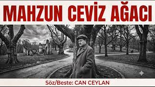 Mahzun Cevi̇z Ağaci Nazım Hikmetin Anısına Saygıyla Can Ceylan (Orijinal Beste)