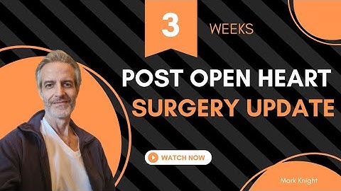 3wk post triple heart bypass, cabg, or open heart surgery update