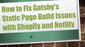 How to Fix Gatsby