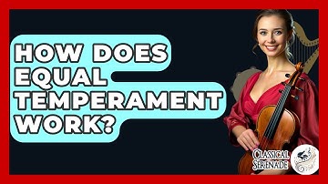 How Does Equal Temperament Work? - Classical Serenade
