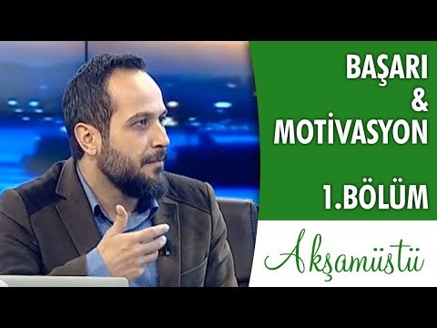 Başarı ve Motivasyon 1. Bölüm - Kubilay Aktaş | Akşamüstü