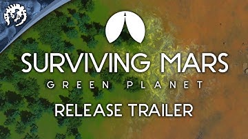Surviving Mars Green Planet Release Trailer