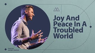 Joy and Peace in a Troubled World | Daniel Bentley