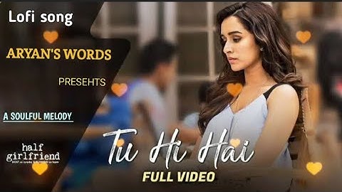 Tu Hi Hai - Full Video | Half Girlfriend | Arjun Kapoor & Shraddha Kapoor | Rahul Mishra