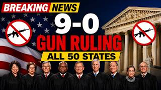 All 50 States WARNED: Supreme Court's 9-0 Ruling Just Changed U.S. Gun Laws Forever!