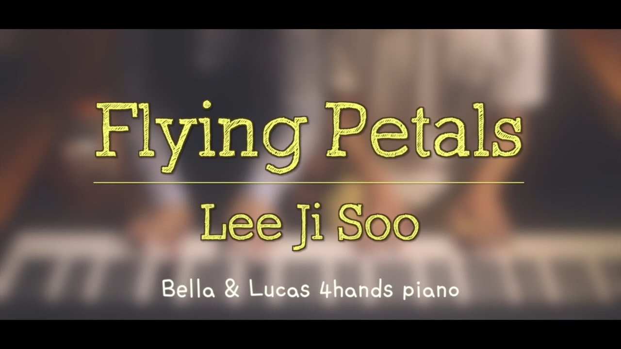 Flying Petals - Lee Ji Soo[이지수] 4hands piano cover