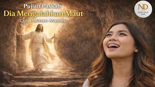 Dia Mengalahkan Maut | Lagu Rohani Paskah 2026 Penuh Kemenangan | Cip. Polman Manalu