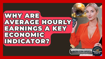 Why Are Average Hourly Earnings A Key Economic Indicator? - Macroecon Experts