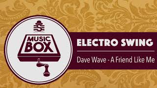 Miniatura del video "Dave Wave - A Friend Like Me // Electro Swing"