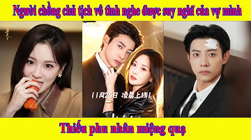 Thiếu phu nhân miệng quạ | Người chồng chủ tịch vô tình nghe được suy nghĩ của vợ mình và cái kết