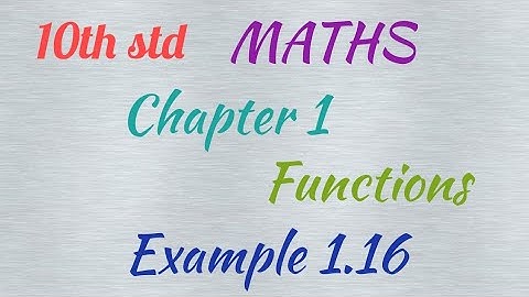 10th std/MATHS/Chapter 1/ Functions/ Example 1.16