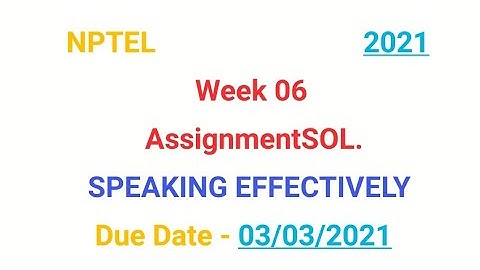 # Week 6 Speaking Effectively Assignment Answers NPTEL 2021