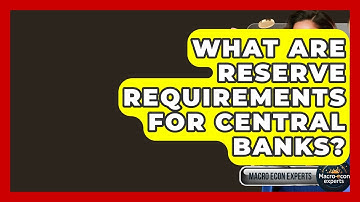 What Are Reserve Requirements For Central Banks? - Macroecon Experts