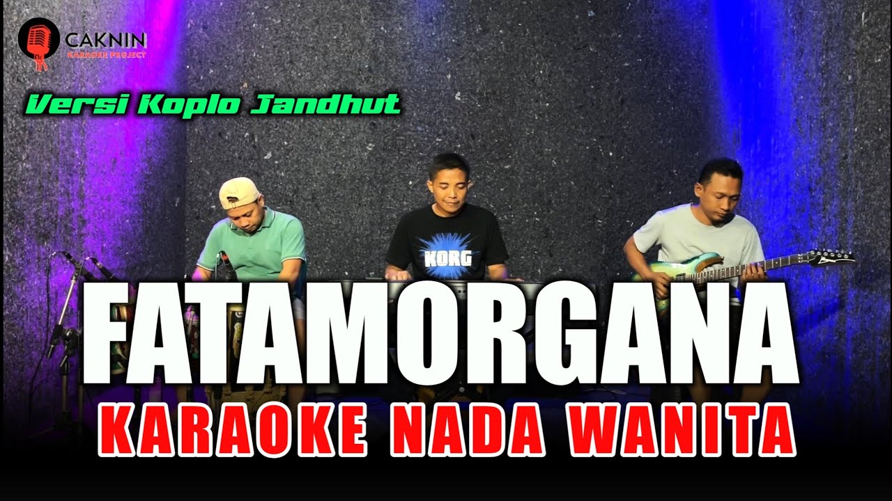 FATAMORGANA KARAOKE NADA WANITA (Rita Sugiarto) Koplo jandhut version