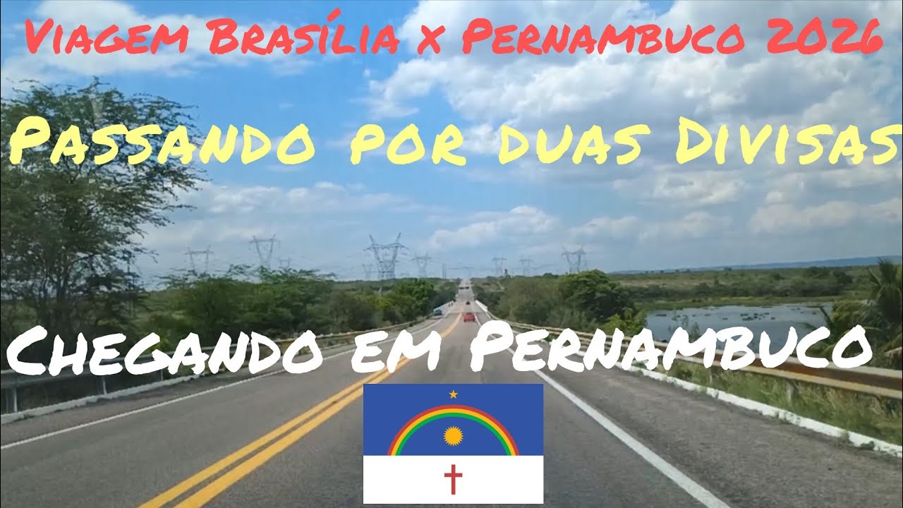 Viagem Brasília x Pernambuco 2026 parte 23- Duas divisas para chegar em Pernambuco.