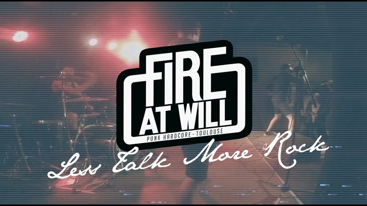 Fire At Will - Less Talk More Rock (Official Music Video)