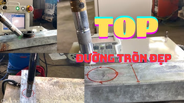 TOP Những Cách Hàn Đường Tròn Đẹp