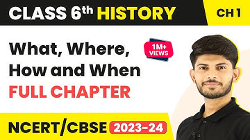 What, Where, How and When - Full Chapter Explanation and NCERT Solutions | Class 6 History Chapter 1