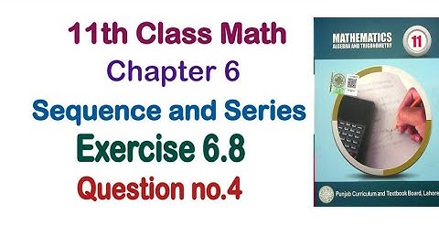 Exercise 6.8 Question 4 || 11Th Class Math Chapter 6 || Sequences And Series