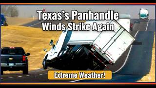 Texas Panhandle High Winds Flip Semi Truck Near Dumas