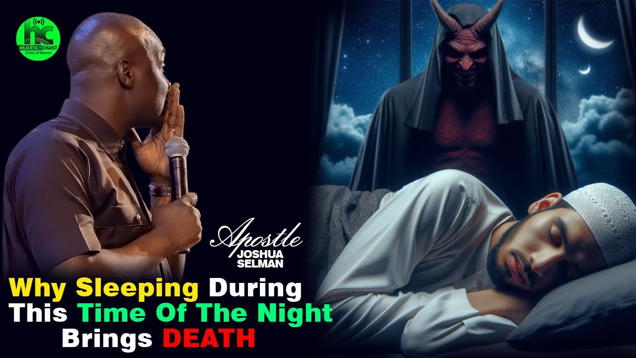 WHY YOU SHOULD NOT SLEEP FROM 2AM TO 4AM BY APOSTLE JOSHUA SELMAN