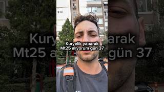 Kuryelik Yaparak Mt25 Alıyorum Gün 37