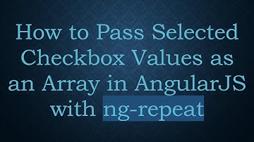 How to Pass Selected Checkbox Values as an Array in AngularJS with ng-repeat