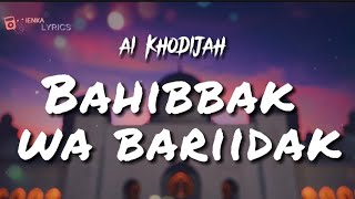 BAHIBBAK WA BARIIDAK LIRIK DAN TERJEMAHAN - AI KHODIJAH