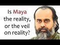 Is maya the reality or the veil on reality  acharya prashant on raman maharshi 2019