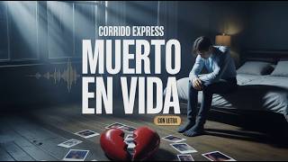 MUERTO EN VIDA 💔  Corrido Tumbado (Con Letra)