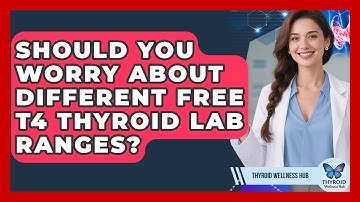 Should You Worry About Different Free T4 Thyroid Lab Ranges? - Thyroid Wellness Hub