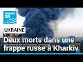 Ukraine  une frappe russe sur un centre commercial de kharkiv fait deux morts  france 24