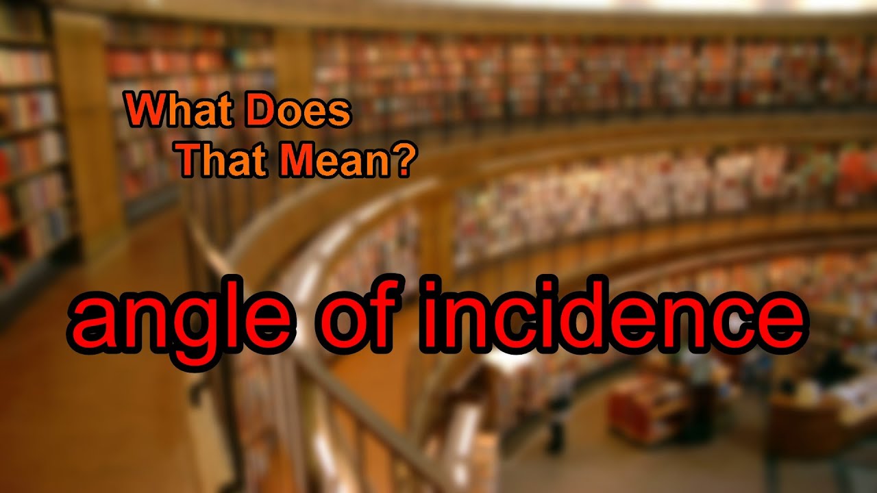 What Does Angle Of Incidence Mean YouTube What Does Angle Of Incidence Mean YouTube