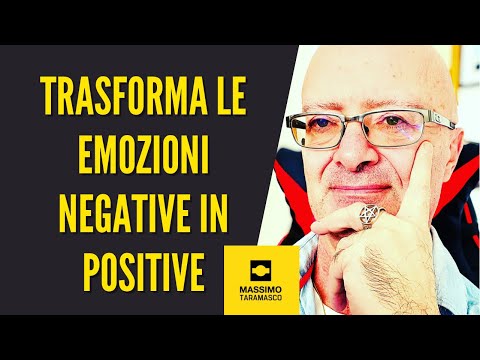 Trasforma le Emozioni Negative in Positive