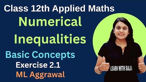 Numerical Inequalities | Chapter 2 | Basic Concepts | Exercise 2.1 | Applied Maths | ML Aggrawal |