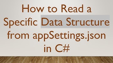 How to Read a Specific Data Structure from appSettings.json in C#