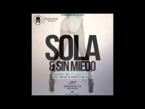 Maximus Wel Ft. Luigi 21 Plus - Sola & Sin Miendo (Prod. By Montana `The Producer` & Fran Fusion)