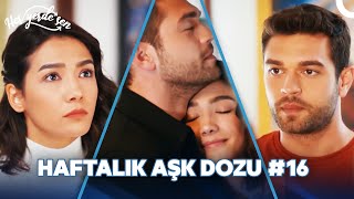 Her Yerde Sen ile Haftalık Aşk Dozu #16