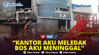 🔴Cerita HRD Terra Drone Selamat dari Kebakaran, Telepon Ibunya: Kantorku Meledak, Bos Aku Meninggal
