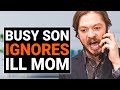 BUSY SON IGNORES ILL MOM | @DramatizeMe