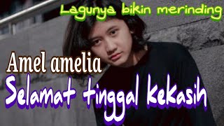 Amel amelia_Selamat tinggal kekasih (lirik video)