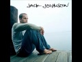 Dreams be dreams - Jack Johnson