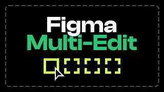 Figma Multi-Edit (Awesome New Feature!) | Tutorial