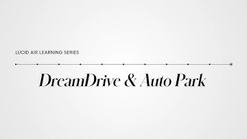 DreamDrive & Auto Park | Lucid Air Learning Series | Lucid Motors