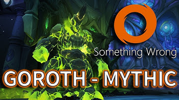 Something Wrong vs. Goroth - Mythic (Blood Death Knight PoV)